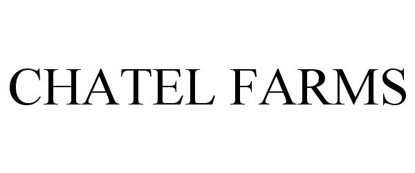 Trademark Logo CHATEL FARMS