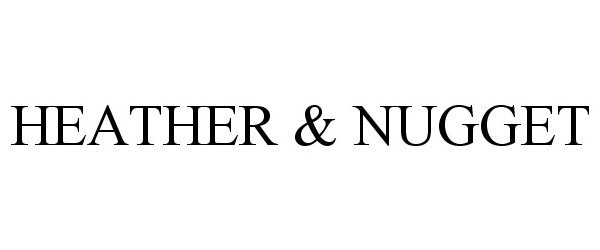 Trademark Logo HEATHER & NUGGET