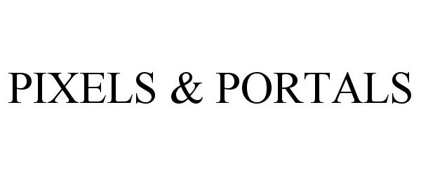 Trademark Logo PIXELS & PORTALS