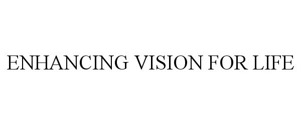  ENHANCING VISION FOR LIFE