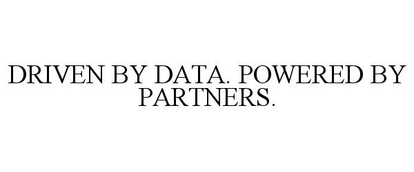  DRIVEN BY DATA. POWERED BY PARTNERS.