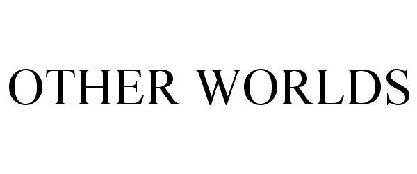 Trademark Logo OTHER WORLDS