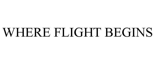 Trademark Logo WHERE FLIGHT BEGINS
