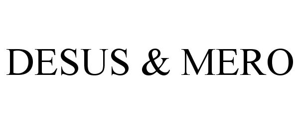 Trademark Logo DESUS & MERO