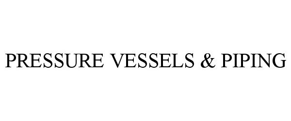 Trademark Logo PRESSURE VESSELS & PIPING