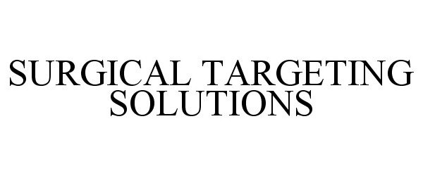  SURGICAL TARGETING SOLUTIONS