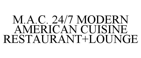  M.A.C. 24/7 MODERN AMERICAN CUISINE RESTAURANT+LOUNGE