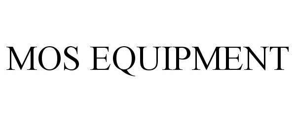 Trademark Logo MOS EQUIPMENT
