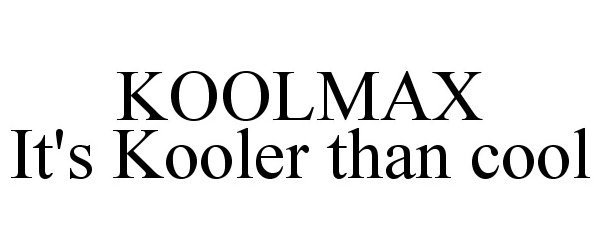  KOOLMAX IT'S KOOLER THAN COOL