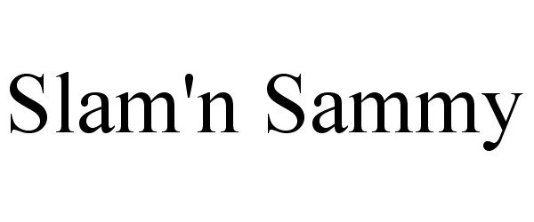 Trademark Logo SLAM'N SAMMY