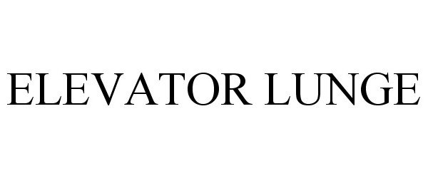 Trademark Logo ELEVATOR LUNGE