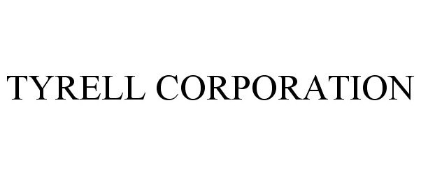 Trademark Logo TYRELL CORPORATION