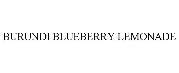 Trademark Logo BURUNDI BLUEBERRY LEMONADE