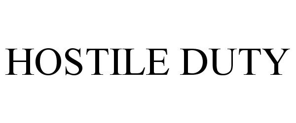 Trademark Logo HOSTILE DUTY