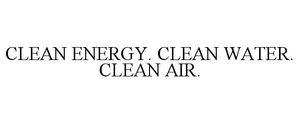  CLEAN ENERGY. CLEAN WATER. CLEAN AIR.