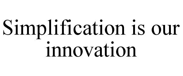 Trademark Logo SIMPLIFICATION IS OUR INNOVATION