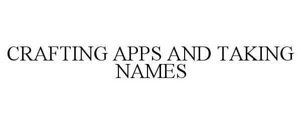  CRAFTING APPS AND TAKING NAMES