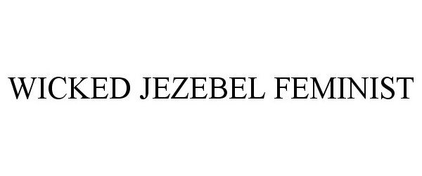  WICKED JEZEBEL FEMINIST