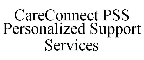 Trademark Logo CARECONNECT PSS PERSONALIZED SUPPORT SERVICES