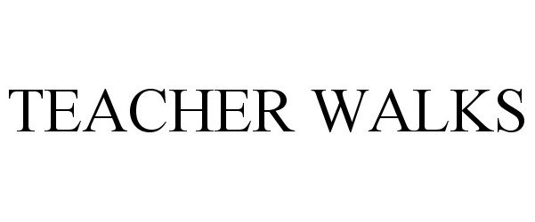  TEACHER WALKS