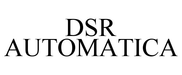 Trademark Logo DSR AUTOMATICA