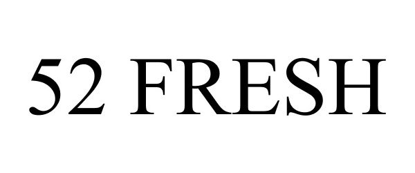 Trademark Logo 52 FRESH