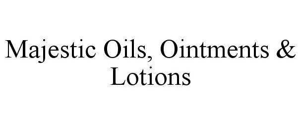  MAJESTIC OILS, OINTMENTS &amp; LOTIONS