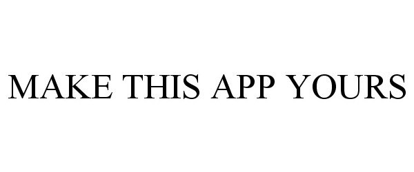  MAKE THIS APP YOURS