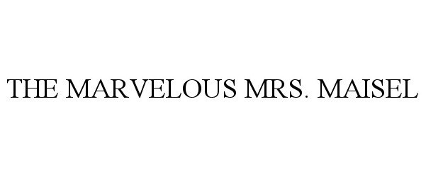 Trademark Logo THE MARVELOUS MRS. MAISEL