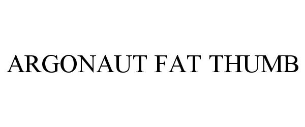 Trademark Logo ARGONAUT FAT THUMB