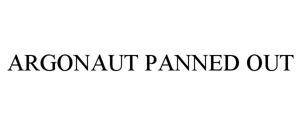 Trademark Logo ARGONAUT PANNED OUT