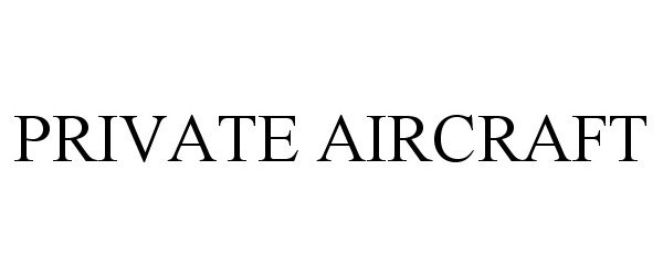 Trademark Logo PRIVATE AIRCRAFT