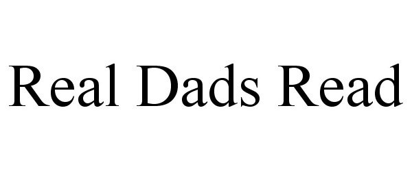 Trademark Logo REAL DADS READ