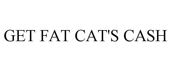  GET FAT CAT'S CASH