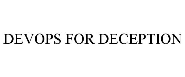 Trademark Logo DEVOPS FOR DECEPTION