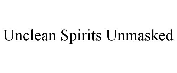  UNCLEAN SPIRITS UNMASKED