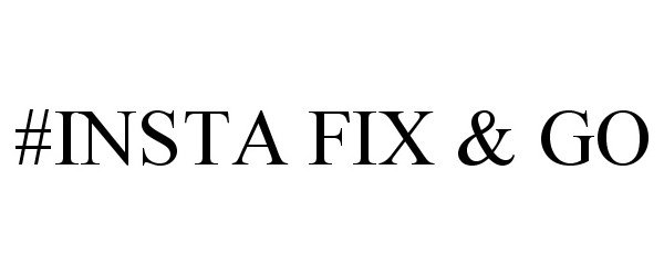 Trademark Logo #INSTA FIX & GO