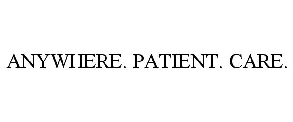 Trademark Logo ANYWHERE. PATIENT. CARE.