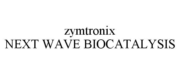ZYMTRONIX NEXT WAVE BIOCATALYSIS