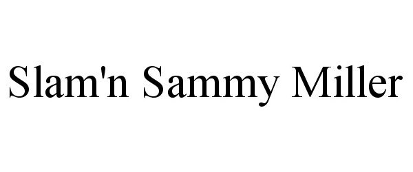 Trademark Logo SLAM'N SAMMY MILLER