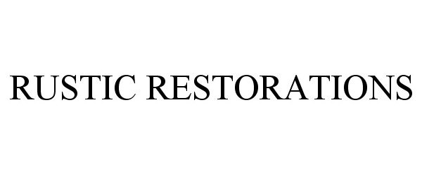 Trademark Logo RUSTIC RESTORATIONS