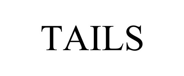 Trademark Logo TAILS