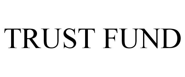 Trademark Logo TRUST FUND