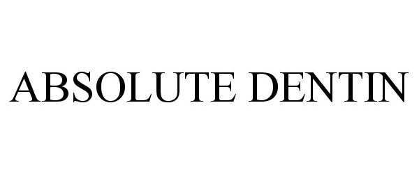 Trademark Logo ABSOLUTE DENTIN
