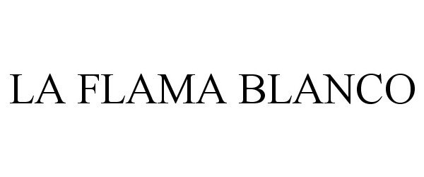 Trademark Logo LA FLAMA BLANCO