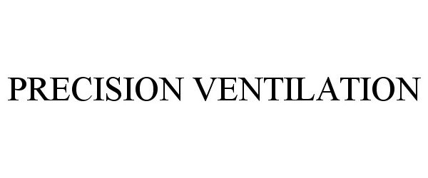 Trademark Logo PRECISION VENTILATION