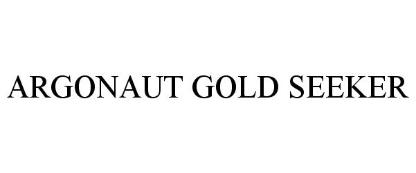 Trademark Logo ARGONAUT GOLD SEEKER