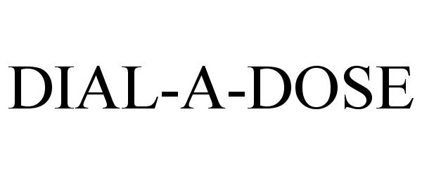 Trademark Logo DIAL-A-DOSE
