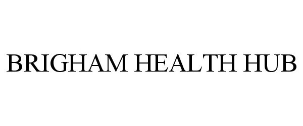  BRIGHAM HEALTH HUB