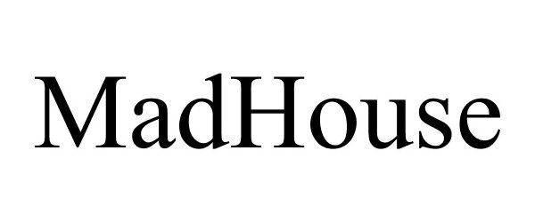 MADHOUSE